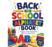 Back to School Alphabet Book: Fun Letter Tracing: Learn the ABCs Through Tracing, Writing, Recognition and Fun Educational Exercises