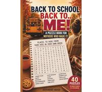 Back to School Back to Me: A Puzzle Book for Mothers who Made it.