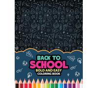 Back to School Bold And Easy Coloring Book: Back to School Kids Coloring Book with Bold Designs for Relaxation