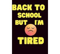 back to school but I'm tired: A Funny Wide-Ruled Notebook for Students, Teachers, and Anyone Running on Coffee and Chaos