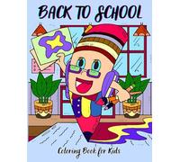 Back to School Coloring Book: 102 Fun and Creative Pages with Cute Pencils, Classrooms, Backpacks, and School Supplies for Kids Ages 4+