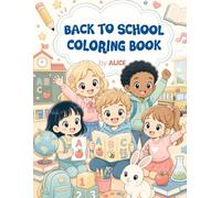Back to School Coloring Book by ALICE: A Fun Coloring and Activity Book for Kids with 20 Coloring Pages and 3 Crosswords