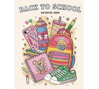 Back To School Coloring Book for Kids: A Fun Activity Book Full of Happy Characters, School Tools and First Day Smiles. Perfect for Toddlers, Preschoolers and Kindergarten Kids