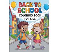 Back to School Coloring Book for Kids Ages 3-8: Fun and Easy School-Themed Coloring Pages with Cute Animals, School Supplies, and Happy Classrooms