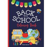 Back to School Coloring Book for Kids Ages 4-12: Fun First Day of School Activities, School Supplies, Teachers, Classrooms, and More | Easy and Cute ... Preschool, Kindergarten & Elementary Students
