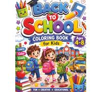 Back to School Coloring Book for Kids Ages 4-8: Fun and Easy School-Themed Coloring Pages Featuring Students, School Supplies, School Buses, ... Preschool, Kindergarten, and Elementary Kids