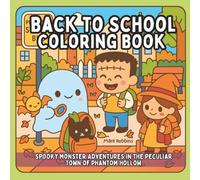 Back to School Coloring Book: Spooky Monster Adventures in the Peculiar Town of Phantom Hollow