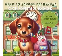 Back to School Dachshund Coloring Book: A Cute & Fun Back-to-School Coloring Book for Kids Ages 4-8 with 30 Easy School Scenes