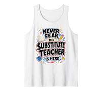 Back to School Never Fear The Substitue Teacher is Here Débardeur