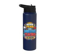 Back To School Never Fear The Substitue Teacher Is Here Stainless Steel Insulated Water Bottle