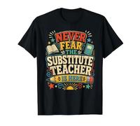 Back to School Never Fear The Substitute Teacher is Here T-Shirt Graphique avec Valeur, Homme, Noir, L