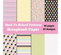 Back to School Patterns Scrapbook Paper: Cute Craft | School-Themed Pattern Paper for Scrapbooking , Journaling, Card Making & DIY Projects