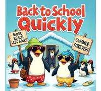 Back to School Quickly: Penguin Children's Book About Overcoming First Day Anxiety with Friendship and Fun Adventure and Making School
