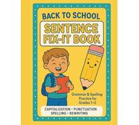 Back to School Sentence Fix-It Book: Fun Grammar Practice with Capitalization, Punctuation, and Spelling for Grades 1-2