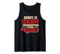 Back to School Sorry is Teaching Interrupting Your Talking Débardeur