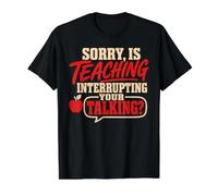Back to School Sorry is Teaching Interrupting Your Talking T-Shirt Graphique avec Valeur, Homme, Noir, XL