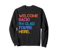 Back to School Teacher Welcome Back I'm Glad You're Here Sweatshirt