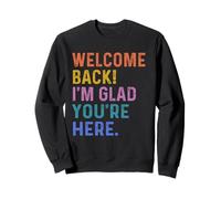 Back to School Teacher Welcome Back I'm Glad You're Here Sweatshirt