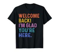 Back to School Teacher Welcome Back I'm Glad You're Here T-Shirt