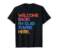 Back to School Teacher Welcome Back I'm Glad You're Here T-Shirt