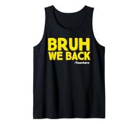 Back to School Teachers Bruh We back Débardeur