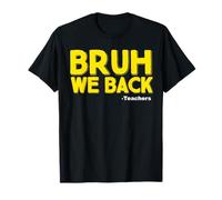 Back to School Teachers Bruh We back T-Shirt