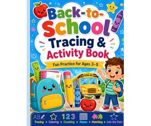Back-to-School Tracing & Activity Book for Kids Ages 3-5: Fun Preschool Workbook with Line Tracing, Letter Practice, Coloring Pages, Counting, Mazes, Matching Games, and Join-the-Dots Activities