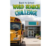 Back to School Word Search Challenge: 50 Tough Puzzles for Kids Who Love School and Tricky Puzzles plus 10 Bonus Coloring Pages!