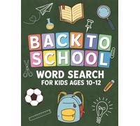 Back to School Word Search for Kids Ages 10-12: 80 Fun and Challenging Puzzles to Boost Vocabulary, Focus, and Learning Skills - Perfect for 5th to 7th Grade Students