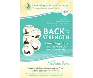Back To Strength: Core Integration To Live and Play Back Pain Free - 5-DVD SET with Michaela Sirbu