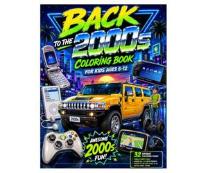 Back to the 2000s Coloring Book: 32 Fun Coloring Pages Featuring Flip Phones, iPods, Video Games, Hummer H2, PSP, Xbox 360, GPS Devices and Other ... Symbols of the 2000s for Kids Ages 6 to 12