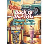 Back to the ’50s - A Nostalgic Coloring Book for Seniors: Easy Large Print Scenes from the 1950s to 1960s for Joy, Calm, and Memory Recall