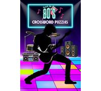 Back to the 80s Crossword Puzzles: Go back time time to the 1980s ERA, Have a "tubular time," relaxing with this 6x9 in compact Crossword Puzzle Book, Includes 40 puzzles with solutions!
