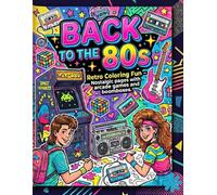 Back to the 80s: Retro Coloring Fun -: Nostalgic pages with arcade games and boomboxes.