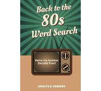 Back to the 80s Word Search: Relive the Raddest Decade Ever: A Totally Tubular Collection of Over 50 Nostalgic Puzzles