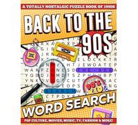 Back to the 90s Word Search: A Totally Nostalgic Puzzle Book of 1990s Pop Culture, Movies, Music, TV, Fashion & More!