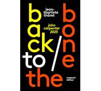 Jean-Baptiste Thoret – Back to the Bone : John Carpenter 2025 – Guide – Broché