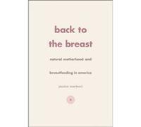 Back to the Breast - Jessica Martucci - The University of Chicago Press - Livre en Anglais - Hardback Jessica MartucciJessica Martucci (Auteur)