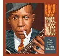 Various Artists – Back to the Crossroads : The Roots of Robert Johnson – Vinyle