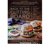 Back to the Cutting Board: Luscious Plant-Based Recipes to Make You Fall in Love (Again) with the Art of Cooking - [Version Originale] Inconnu (Auteur)
