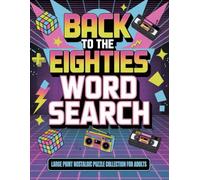 Back to the Eighties Word Search: Large Print Nostalgic Puzzle Collection for Adults: Puzzles Featuring Dance Moves, School Days, Family Sitcoms, and Iconic Toys