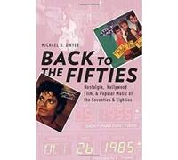 Back to the Fifties: Nostalgia, Hollywood Film, and Popular Music of the Seventies and Eighties (Oxford Music/Media Series) - [Version Originale] Inconnu (Auteur)