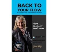 BACK TO THE FLOW - Blockaden lösen. Gleichgewicht erleben.: Für Ihr Gleichgewicht Innen & Außen