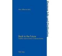 Back to the Future: Tradition and Innovation in German Studies (German Life & Civilization) - [Version Originale] Inconnu (Auteur)