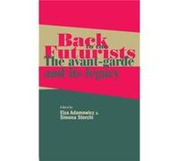 Back to the Futurists Edited by Simona Storchi Edited by Elza Adamowicz (Auteur)