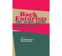 Back to the Futurists Elza Adamowicz, Simona Storchi (Auteur)