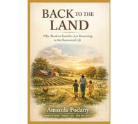 Back to the Land - Conscious Living and Homesteading