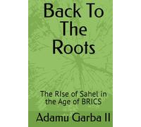 Back To The Roots: The RIse of Sahel in the Age of BRICS