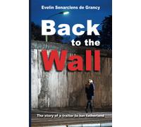 Back To The Wall: The Story Of A Traitor To Her Fatherland