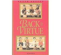Back to Virtue: Traditional Moral Wisdom for Modern Moral Confusion